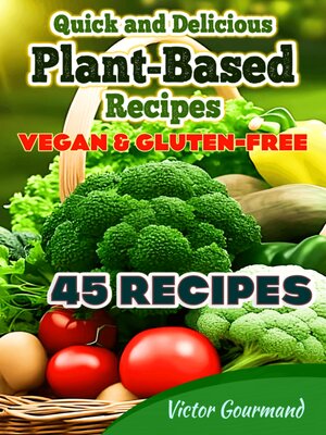 cover image of Quick and Delicious Plant-Based Recipes